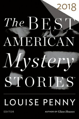 The Best American Mystery Stories 2018: A Mystery Collection BEST AMER MYST STORIES 2018 （Best ..