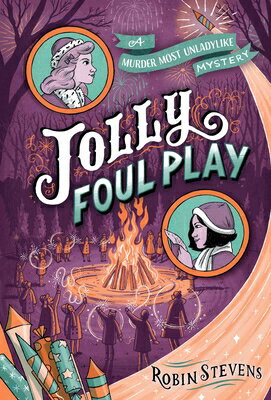 Jolly Foul Play JOLLY FOUL PLAY （A Murder Most Unladylike Mystery） Robin Stevens