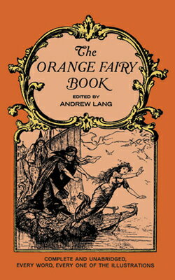 The Orange Fairy Book ORANGE FAIRY BK （Dover Children 039 s Classics） Andrew Lang