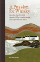 THE Whisky World A Passion for Whisky: How the Tiny Scottish Island of Islay Creates Ma