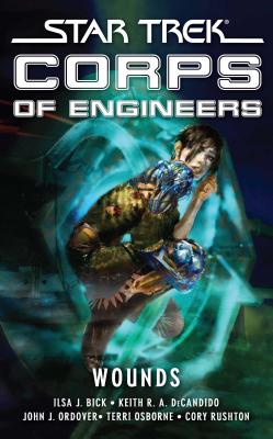 Star Trek: Corps of Engineers: Wounds ST CORPS OF ENGINEERS WOUNDS （Star Trek: Starfleet Corps of Engineers） [ Ilsa J. Bick ]