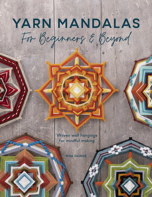 Yarn Mandalas for Beginners and Beyond: Woven Wall Hangings for Mindful Making YARN MANDALAS FOR BEGINNERS & …
