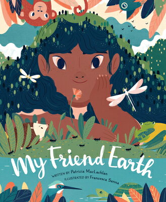 My Friend Earth: (Earth Day Books with Environmentalism Message for Kids, Saving Planet Earth, Our P MY FRIEND EARTH [ Patricia MacLachlan ]