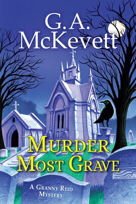 Murder Most Grave MURDER MOST GRAVE （Granny Reid Mystery） [ G. A. McKevett ]
