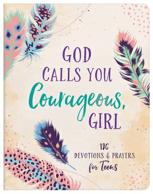 God Calls You Courageous, Girl: 180 Devotions and Prayers for Teens GOD CALLS YOU COURAGEOUS GIRL [ Janice Thompson ]