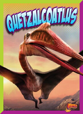 Quetzalcoatlus QUETZALCOATLUS （Dinosaur Discovery） [ Mary Bleckwehl ]