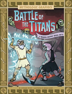 Battle of the Titans: A Modern Graphic Greek Myth BATTLE OF THE TITANS （Spark: Mythology Graphics） [ Stephanie Peters ]