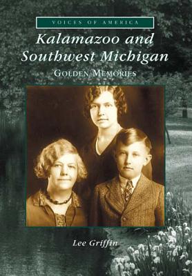 Kalamazoo and Southwest Michigan: Golden Memories