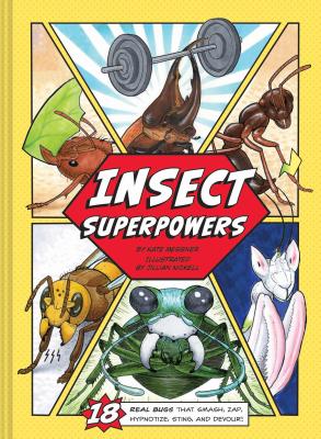 Insect Superpowers: 18 Real Bugs That Smash, Zap, Hypnotize, Sting, and Devour! (Insect Book for Kid