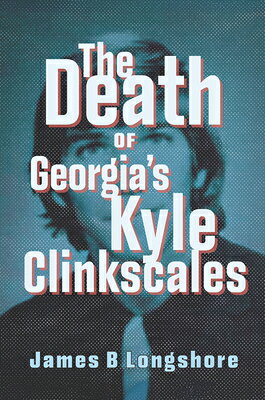The Death of Georgia's Kyle Clinkscales DEATH OF GEORGIAS KYLE CLINKSC （True Crime） 