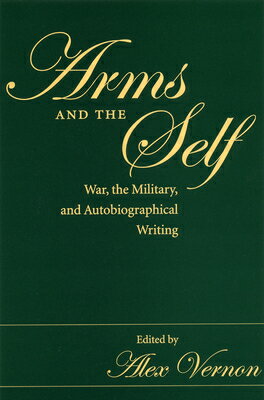 Arms and the Self: War, the Military, and Autobiographical Writing