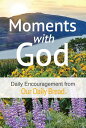 Moments with God: Daily Encouragement from Our Daily Bread MOMENTS W/GOD Our Daily Bread Ministries