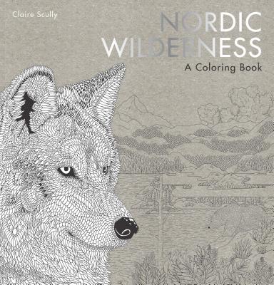 Nordic Wilderness: A Coloring Book NORDIC WILDERNESS [ Claire Scully ]