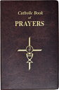 Catholic Book of Prayers: Popular Catholic Prayers Arranged for Everyday Use CATH BK OF PRAYERS -LP 