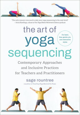 The Art of Yoga Sequencing: Contemporary Approaches and Inclusive Practices for Teachers and Practit