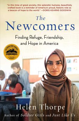 The Newcomers: Finding Refuge, Friendship, and Hope in America NEWCOMERS [ Helen Thorpe ]