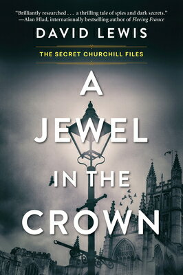 A Jewel in the Crown JEWEL IN THE CROWN （Secret Churchill Files） [ David Lewis ]