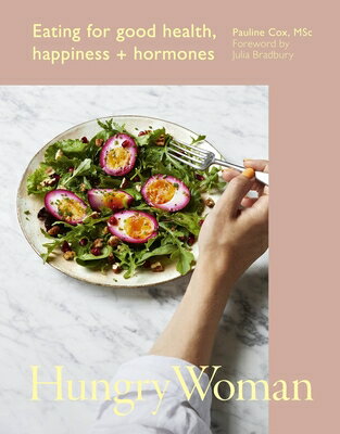 Hungry Woman: Eating for Good Health, Happiness and Hormones HUNGRY WOMAN 