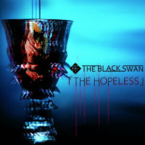 THE HOPELESS [ THE BLACK SWAN ]