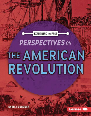 Perspectives on the American Revolution PERSPECTIVES ON THE AMER REVOL （Examining the Past） 