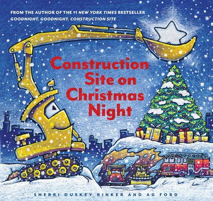 Construction Site on Christmas Night: (Christmas Book for Kids, Children's Book, Holiday Picture Boo CONSTRUCTION SITE ON XMAS NIGH （Goodnight, Goodnight Construction Site） [ Sherri Duskey Rinker ]のサムネイル