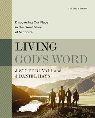 Living God's Word, Second Edition: Discovering Our Place in the Great Story of Scripture LIVING GODS WORD 2ND /E [ J. Scott Duvall ]