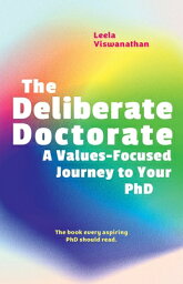 The Deliberate Doctorate: A Value-Based Journey to Your PhD DELIBERATE DOCTORATE [ Leela Viswanathan ]