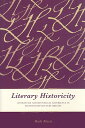 Literary Historicity: Literature and Historical Experience in Eighteenth-Century Britain LITERARY HISTORICITY [ Ruth Mack ]