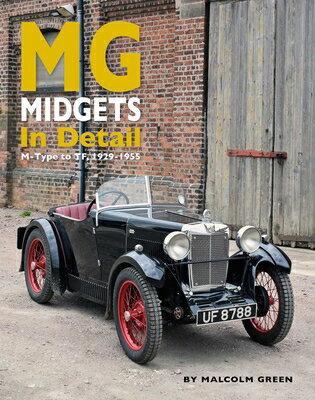 MG Midgets in Detail: M-Type to Tf, 1929-1955 MG MIDGETS IN DETAIL [ Malcolm Green ]