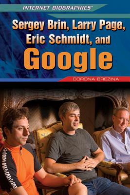 Sergey Brin, Larry Page, Eric Schmidt, and Google SERGEY BRIN LARRY PAGE ERIC SC （Internet Biographies） [ Corona Brezina ]