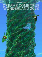 史上最強の移動遊園地 DREAMS COME TRUE WONDERLAND 2023(数量生産限定盤 3BD+GOODS)【Blu-ray】