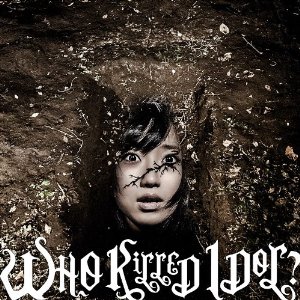 WHO KiLLED IDOL?(MUSIC VIDEO盤 CD+DVD)