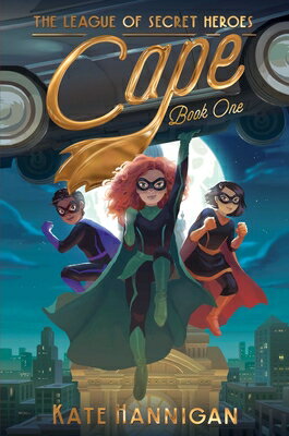 Cape CAPE （League of Secret Heroes） [ Kate Hannigan ]