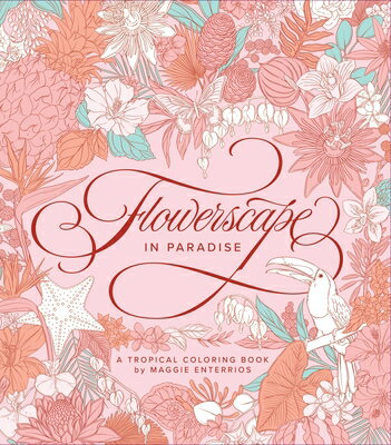 Flowerscape in Paradise: A Tropical Coloring Book FLOWERSCAPE IN PARADISE [ Maggie Enterrios ]