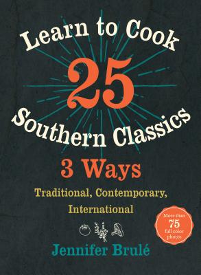 Learn to Cook 25 Southern Classics 3 Ways: Tradi