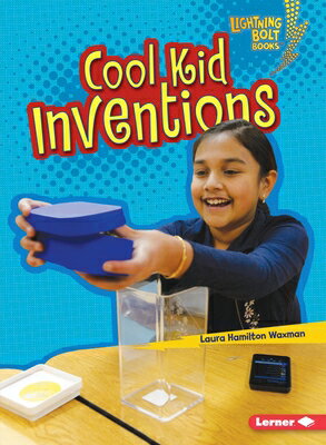 Cool Kid Inventions COOL KID INVENTIONS （Lightning Bolt Books (R) -- Kids in Charge!） [ Laura Hamilton Waxman ]