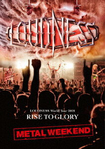 LOUDNESS World Tour 2018 RISE TO GLORY METAL WEEKEND(Blu-ray+2CD/日本語解説書封入)【Blu-ray】