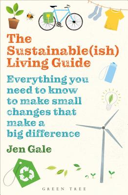 The Sustainable(ish) Living Guide: Everything You Need to Know to Make Small Changes That Make a Big SUSTAINABLE(ISH) LIVING GD [ Jen Gale ]