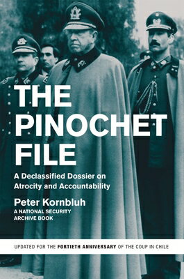 The Pinochet File: A Declassified Dossier on Atrocity and Accountability PINOCHET FILE 2/E 