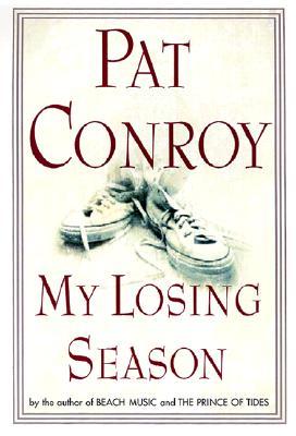 My Losing Season MY LOSING SEASON [ Pat Conroy ]