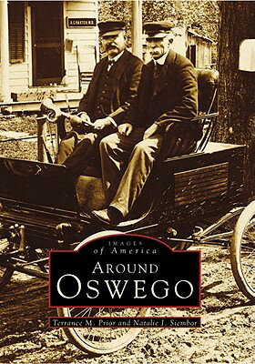 Around Oswego AROUND OSWEGO （Images of America） [ Terrance M. Prior ]