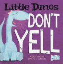 Little Dinos Don't Yell LITTLE DINOS DONT YELL-BOARD （Little Dinos） 