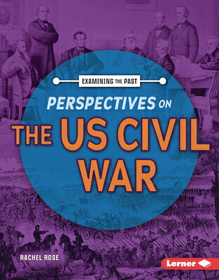 Perspectives on the Us Civil War PERSPECTIVES ON THE US CIVIL W （Examining the Past） 