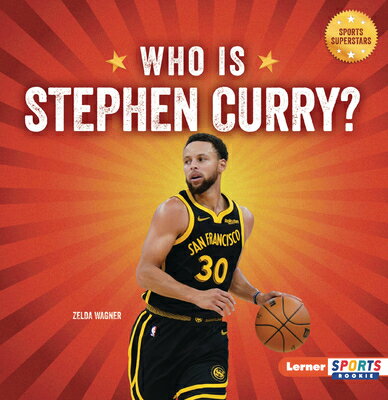 Who Is Stephen Curry?: Golden State Warriors Superstar WHO IS STEPHEN CURRY （Sports Superstars (Lerner Sports Rookie)） [ Zelda Wagner ]