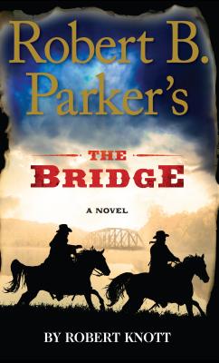 Robert B. Parker's the Bridge ROBERT B PARKERS THE BRIDGE-LP [ Robert Knott ]