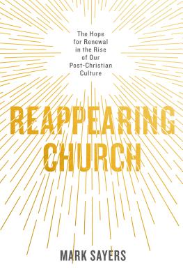 Reappearing Church: The Hope for Renewal in the Rise of Our Post-Christian Culture REAPPEARING CHURCH [ Mark Sayers ]