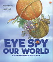 Eye Spy Our World: A Look-And-Find Activity Book EYE SPY OUR WORLD （Eye Spy） David Liew