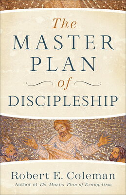 The Master Plan of Discipleship MASTER PLAN OF DISCIPLESHIP RE 