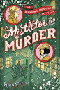 Mistletoe and Murder MISTLETOE MURDER （A Murder Most Unladylike Mystery） Robin Stevens