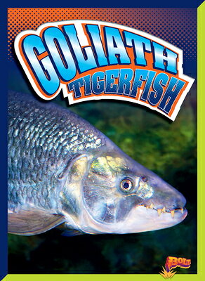 Goliath Tigerfish GOLIATH TIGERFISH （River Monsters） [ Gail Terp ]